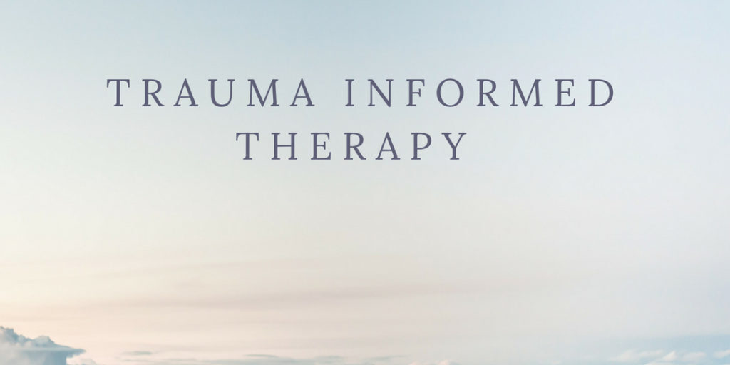 Trauma informed THerapy